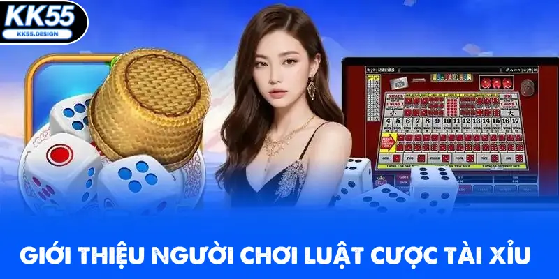 Giới thiệu người chơi về luật cược tài xỉu