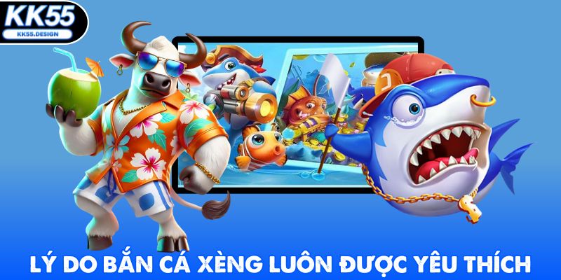 Lý do bắn cá xèng luôn được yêu thích