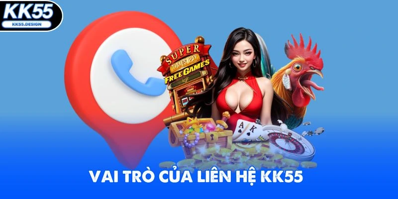 Vai trò của liên hệ KK55